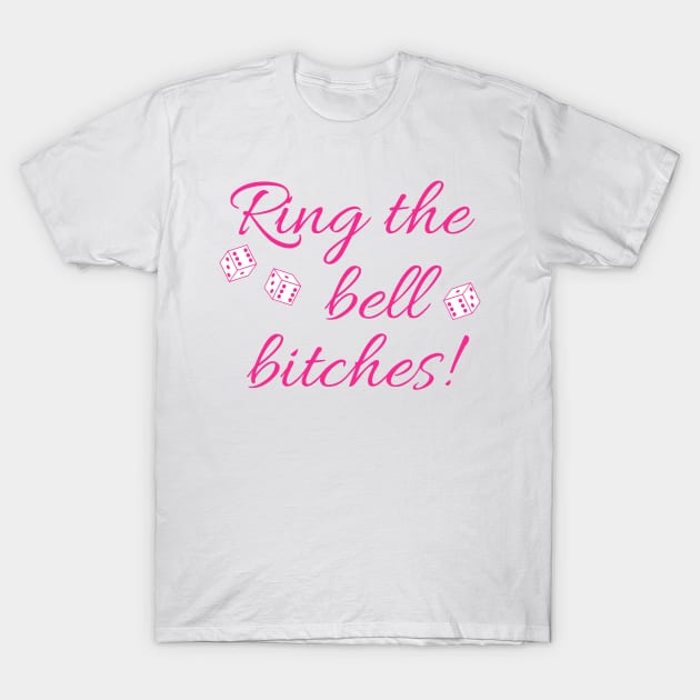 Ring the Bell Bitches Bunco Dice Game Night Shirt Hoodie Sweatshirt Mask T-Shirt by MalibuSun